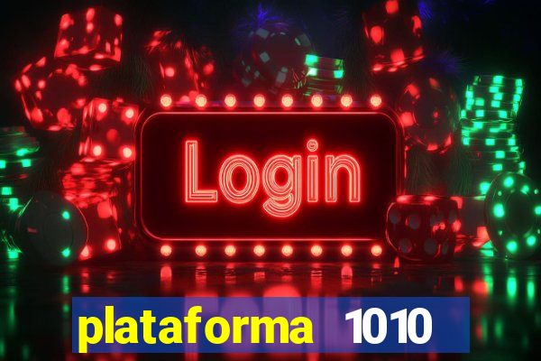 plataforma 1010 jogo do tigre